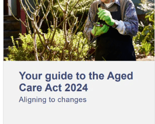 New eLearning resources to assist you in preparing for the new Aged Care Act.